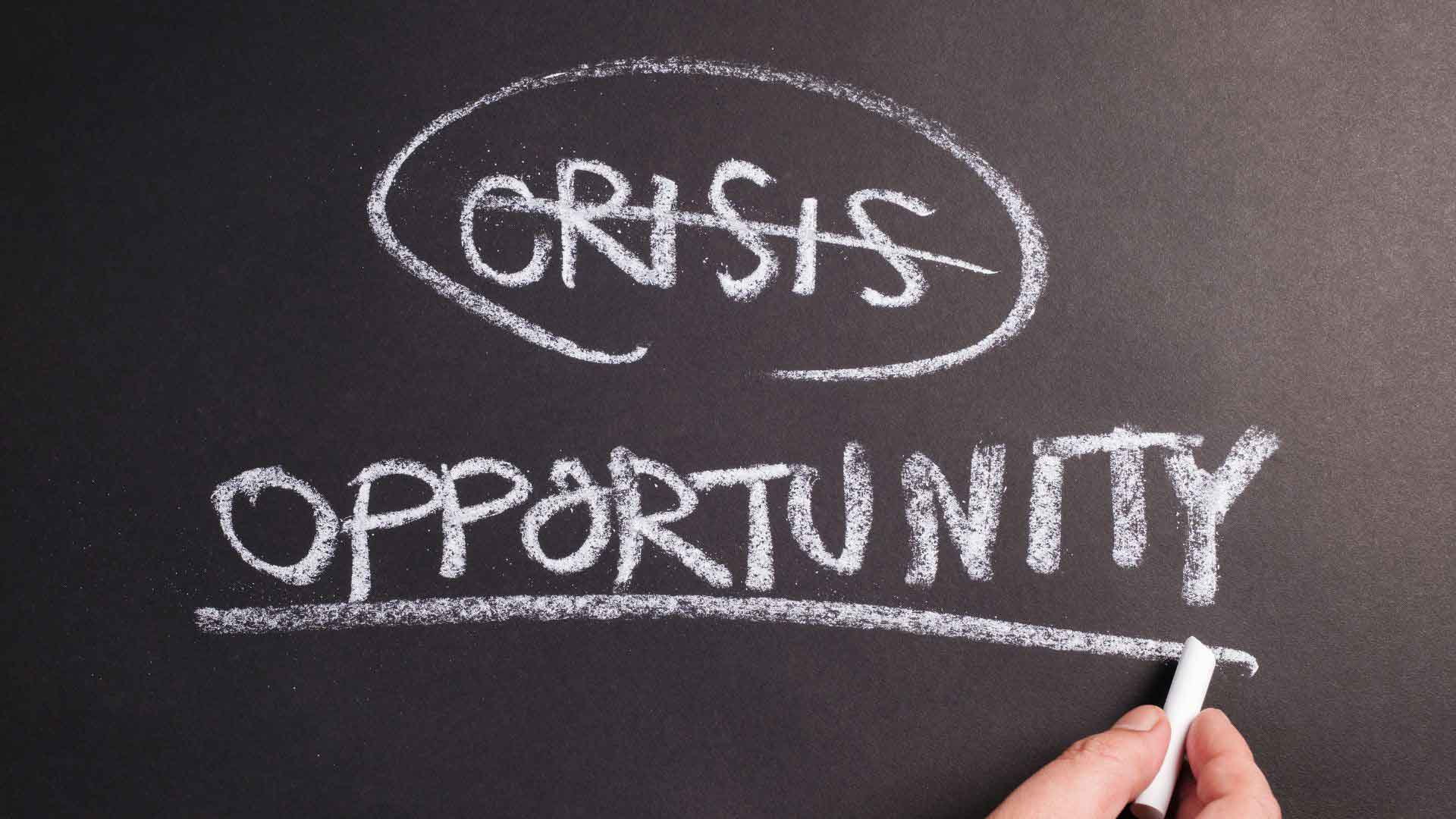 Crisis and opportunity