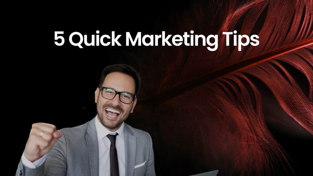 5 Quick Marketing Tips